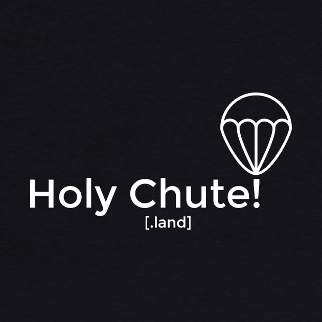 Holy Chute! by holychute